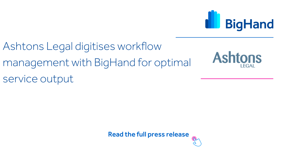 Ashtons Legal digitizes workflow management with BigHand for optimal