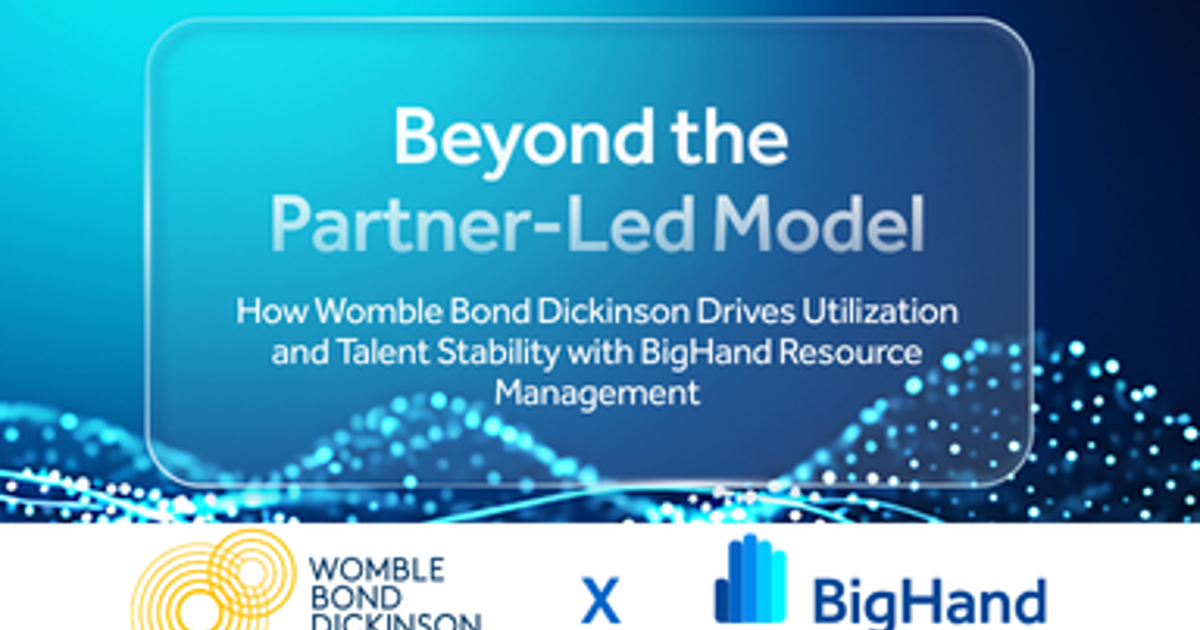 Womble Bond Dickinson Improves Utilization & Retention with BigHand ...