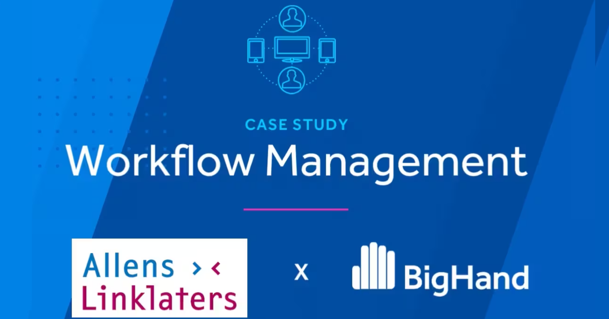Client Video Testimonial Allens on BigHand Workflow Management