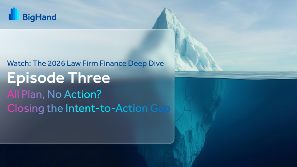 The 2026 Law Firm Finance Deep Dive | Episode Three: All Plan, No Action? Closing the Intent-to-Action Gap