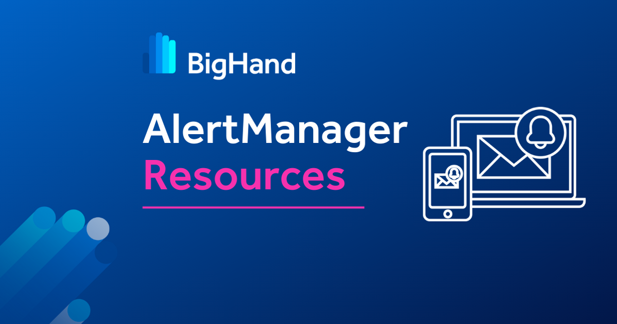 AlertManager Resources | BigHand