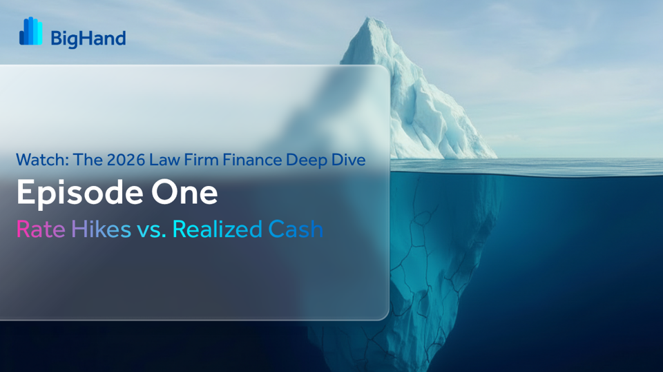 The 2026 Law Firm Finance Deep Dive | Episode One: Rate Hikes vs. Realized Cash